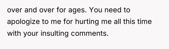 over and over for ages. You need to apologize to...