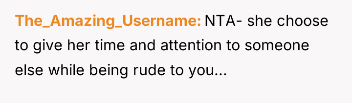 The_Amazing_Username NTA- she choose to give her time and attention...