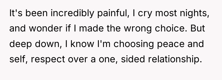 It's been incredibly painful, I cry most nights, and wonder...