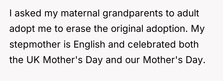 I asked my maternal grandparents to adult adopt me to...