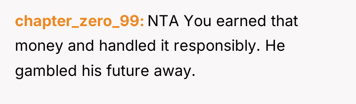 chapter_zero_99 NTA You earned that money and handled it responsibly....