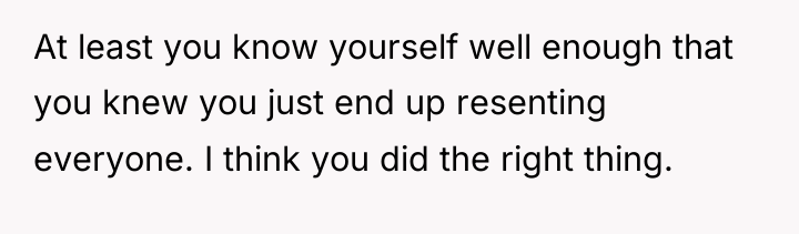 At least you know yourself well enough that you knew...