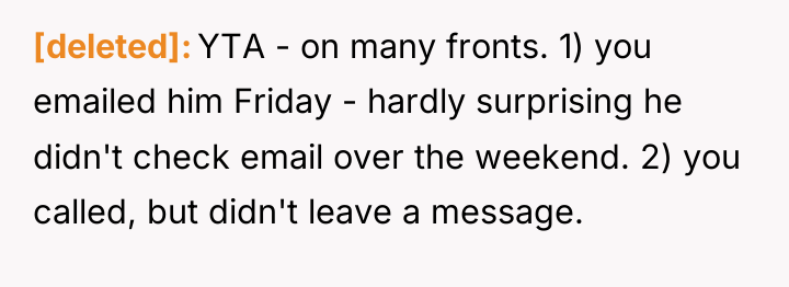 [deleted] YTA - on many fronts. 1) you emailed him...