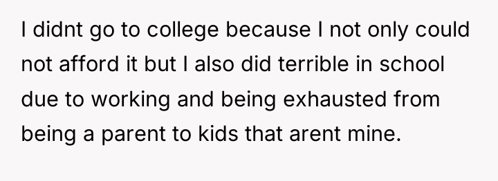 I didnt go to college because I not only could...