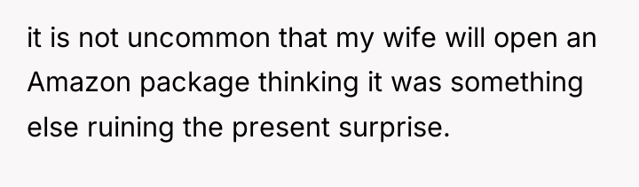 it is not uncommon that my wife will open an...