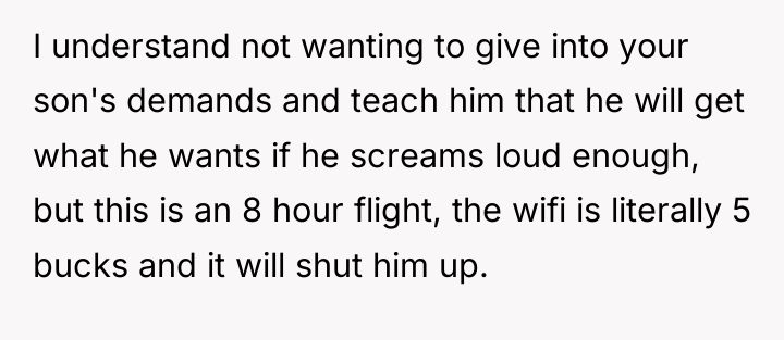 I understand not wanting to give into your son's demands...