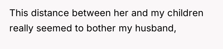 This distance between her and my children really seemed to...