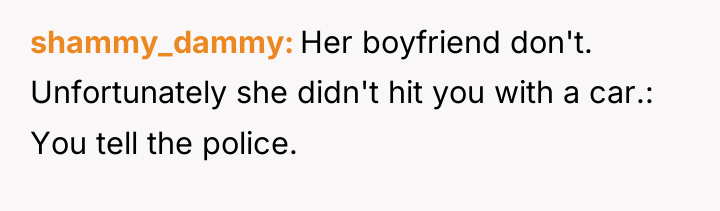 shammy_dammy Her boyfriend don't. Unfortunately she didn't hit you with...