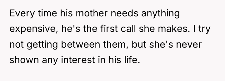 Every time his mother needs anything expensive, he's the first...