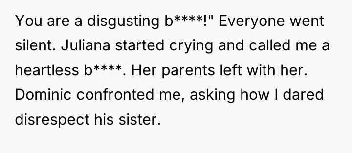 You are a disgusting b****!" Everyone went silent. Juliana started...