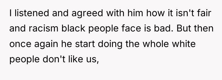 I listened and agreed with him how it isn't fair...