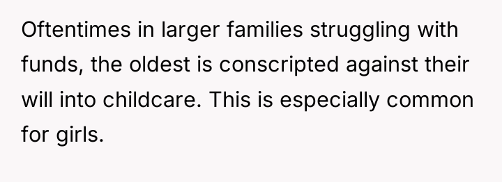 Oftentimes in larger families struggling with funds, the oldest is...
