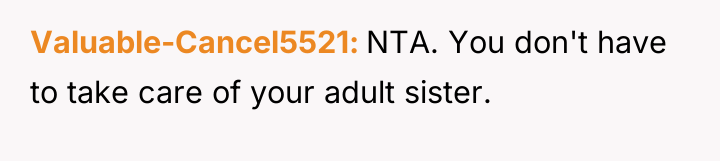 Valuable-Cancel5521 NTA. You don't have to take care of your...