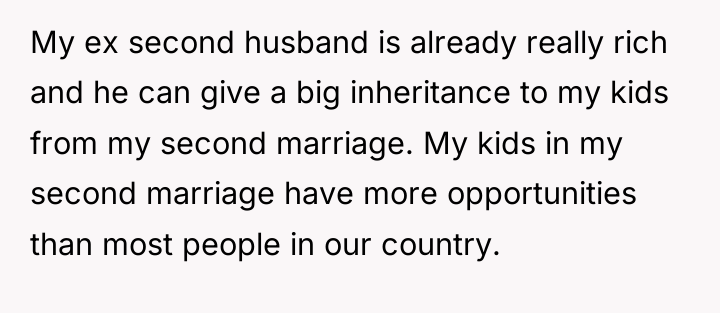 My ex second husband is already really rich and he...