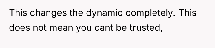 This changes the dynamic completely. This does not mean you...