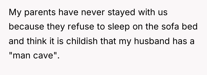 My parents have never stayed with us because they refuse...