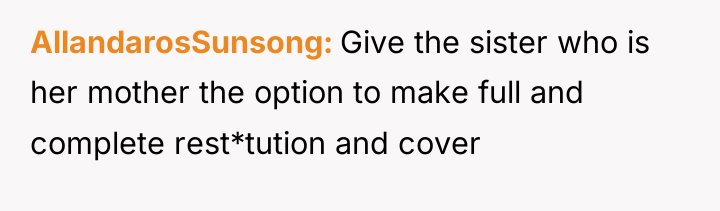 AllandarosSunsong Give the sister who is her mother the option...