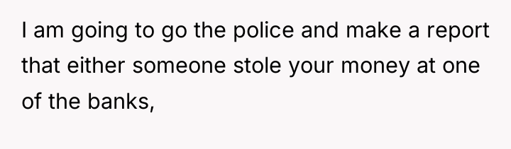I am going to go the police and make a...