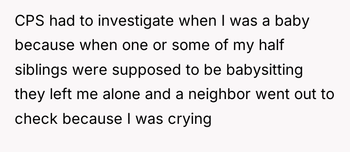 CPS had to investigate when I was a baby because...