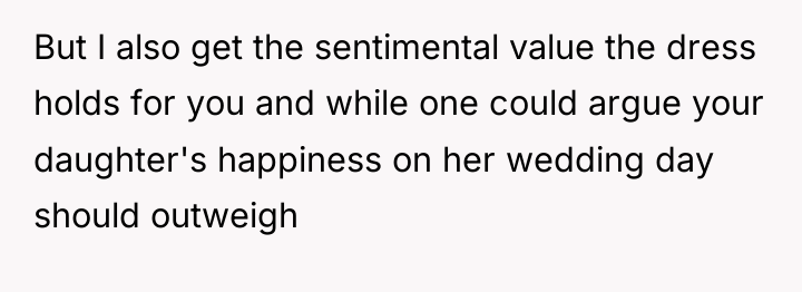 But I also get the sentimental value the dress holds...