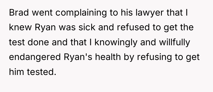 Brad went complaining to his lawyer that I knew Ryan...