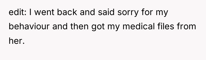 edit: I went back and said sorry for my behaviour...