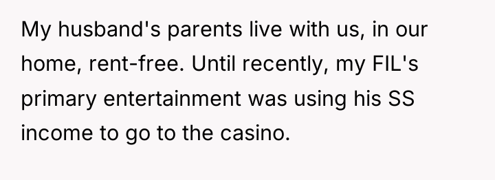 My husband's parents live with us, in our home, rent-free....