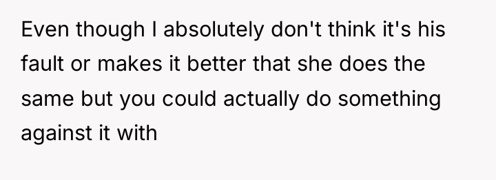 Even though I absolutely don't think it's his fault or...