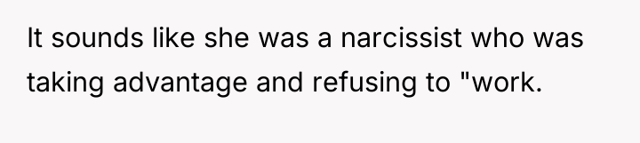 It sounds like she was a narcissist who was taking...
