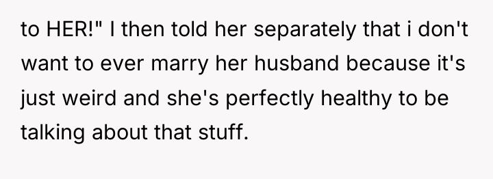 to HER!" I then told her separately that i don't...