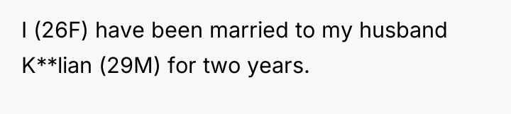 I (26F) have been married to my husband K**lian (29M)...