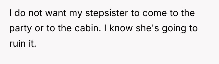 I do not want my stepsister to come to the...