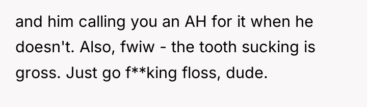 and him calling you an AH for it when he...