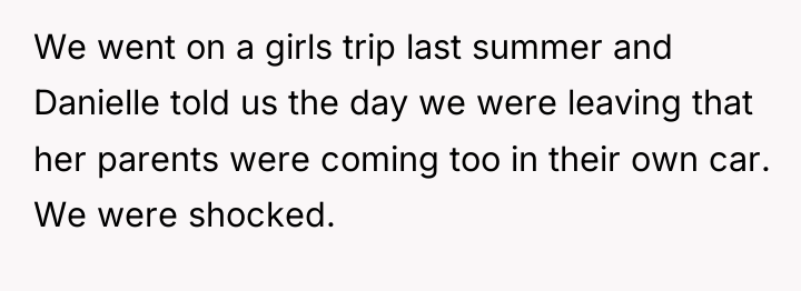 We went on a girls trip last summer and Danielle...