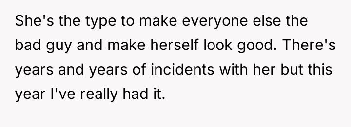 She's the type to make everyone else the bad guy...