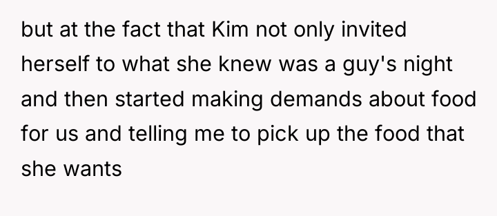 but at the fact that Kim not only invited herself...