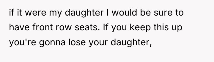 if it were my daughter I would be sure to...