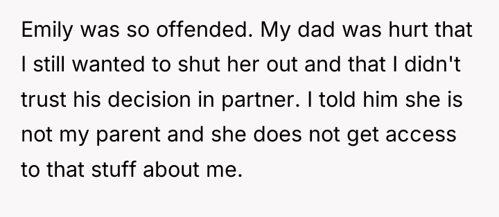 Emily was so offended. My dad was hurt that I...