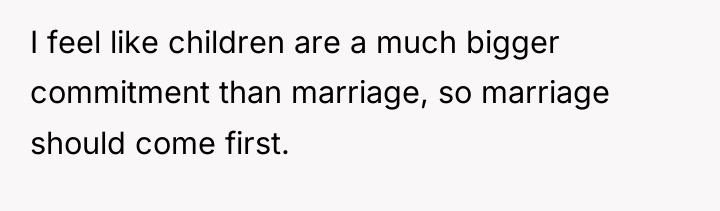 I feel like children are a much bigger commitment than...