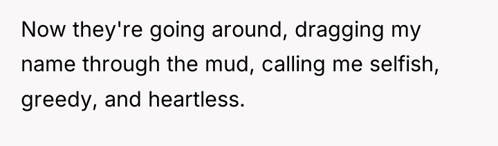 Now they're going around, dragging my name through the mud,...