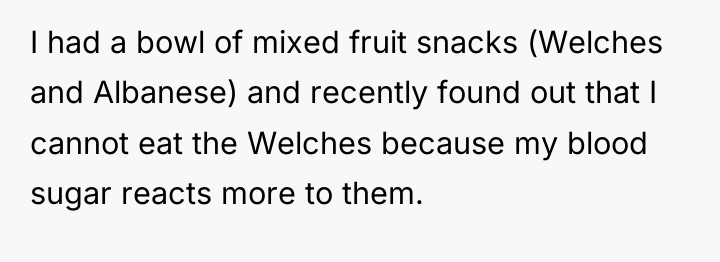 I had a bowl of mixed fruit snacks (Welches and...