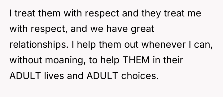 I treat them with respect and they treat me with...