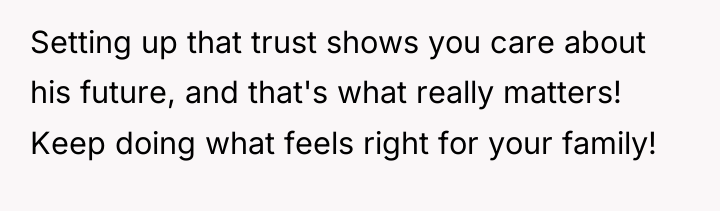 Setting up that trust shows you care about his future,...