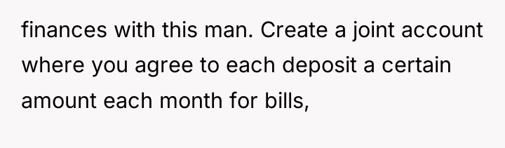 finances with this man. Create a joint account where you...