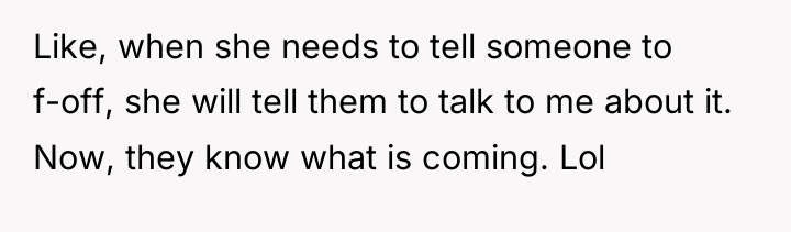 Like, when she needs to tell someone to f-off, she...