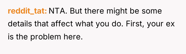 reddit_tat NTA. But there might be some details that affect...