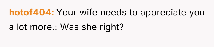 hotof404 Your wife needs to appreciate you a lot more.:...