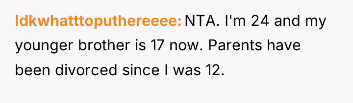 Idkwhatttoputhereeee NTA. I'm 24 and my younger brother is 17...