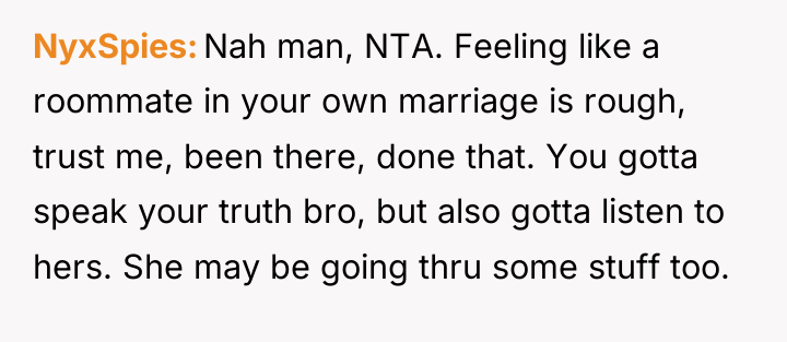 NyxSpies Nah man, NTA. Feeling like a roommate in your...