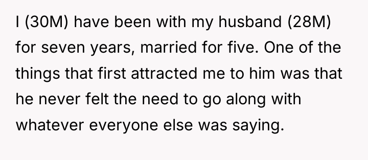 I (30M) have been with my husband (28M) for seven...